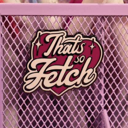 Pin's Mean Girls - That's So Fetch