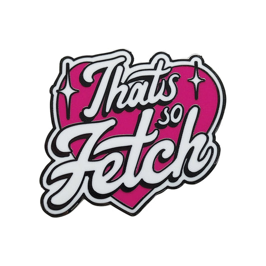 Pin's Mean Girls - That's So Fetch